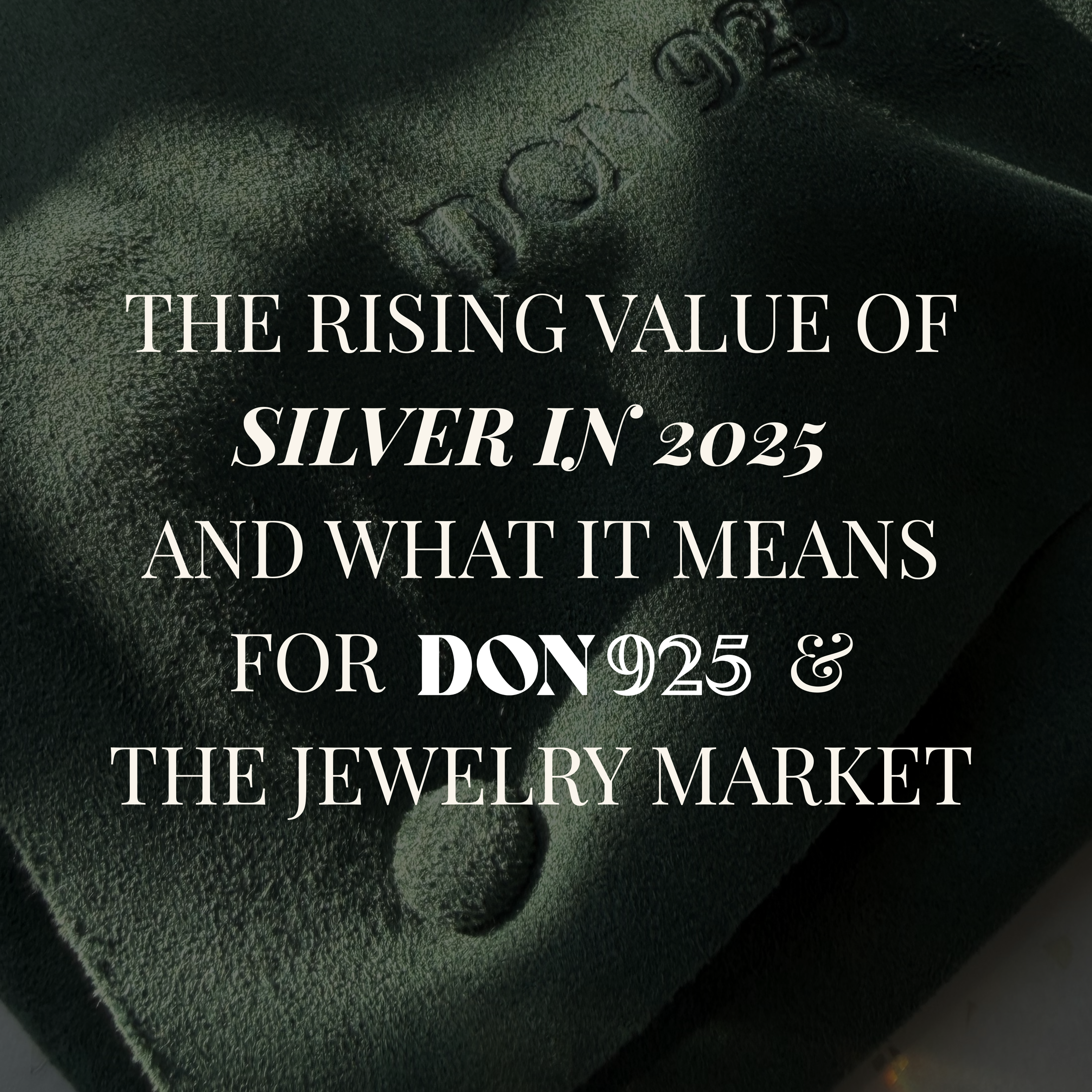 Silver Price Surge in 2025: What It Means for DON925 and Jewelry Makers